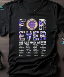 Washington Huskies Forever Not Just When We Win 2023 2024 Signatures Shirt