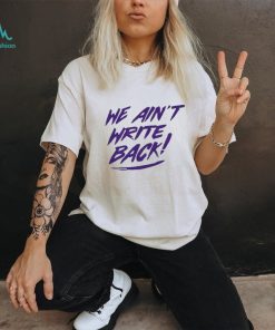 Washington Huskies We Aint Write Back Unisex Tshirt
