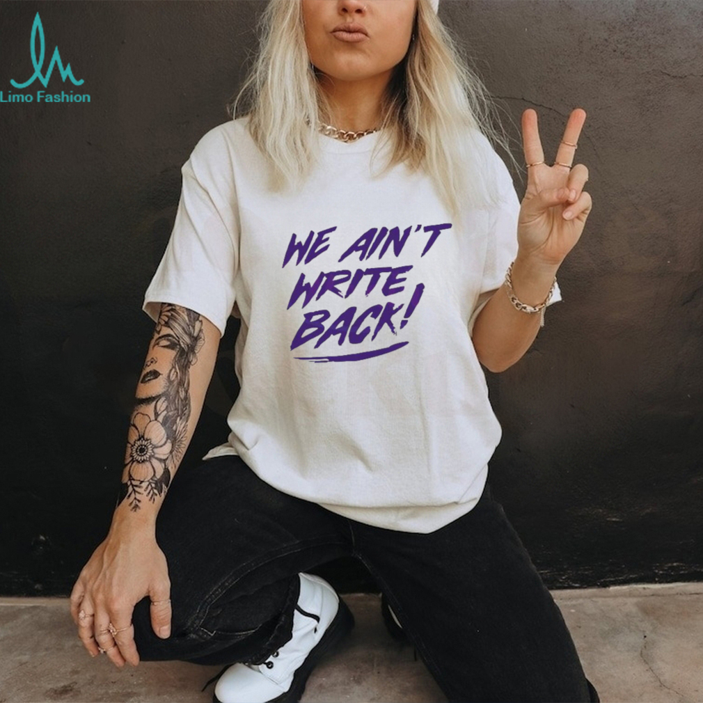 Washington Huskies We Aint Write Back Unisex Tshirt Washington Huskies We Aint Write Back Unisex Tshirt
