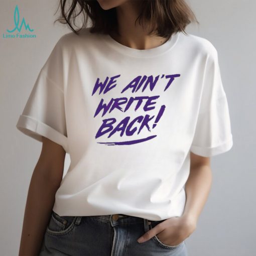 Washington Huskies We Aint Write Back Unisex Tshirt