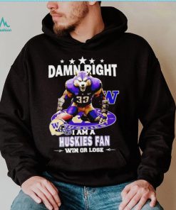 Washington Huskies damn right I am a Huskies fan win or lose mascot helmet logo shirt, hoodie, sweater, long sleeve and tank top Washington Huskies damn right I am a Huskies fan win or lose mascot helmet logo shirt