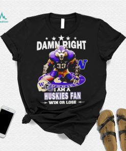 Washington Huskies damn right I am a Huskies fan win or lose mascot helmet logo shirt, hoodie, sweater, long sleeve and tank top Washington Huskies damn right I am a Huskies fan win or lose mascot helmet logo shirt