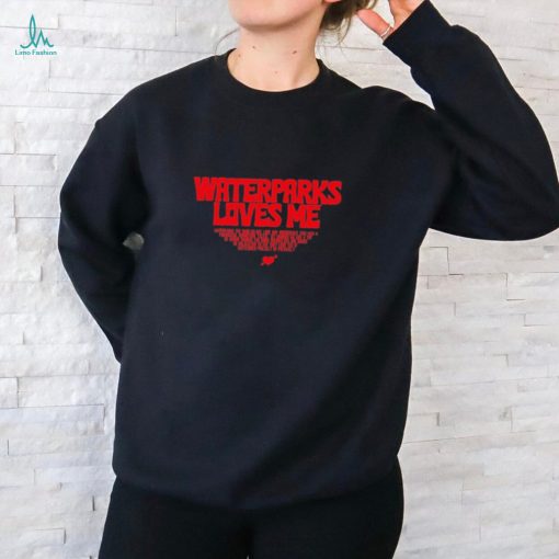 Waterparks Loves Me Waterparks The Band Do Not Love Any Individuals Shirt