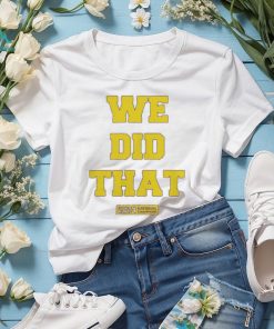 We Did That Michigan National Champions 2024 Shirt