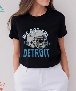 We Got This Detroit Lions 2024 Tee Shirt