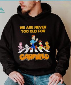 We are never too old for Garfield shirt