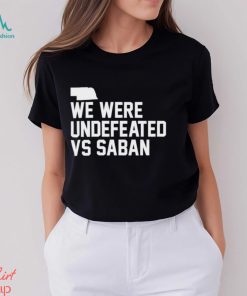 We were undefeated vs Saban shirt