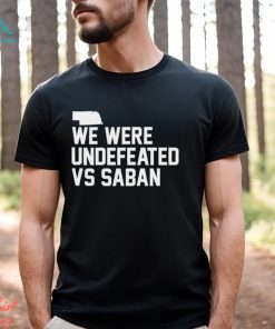 We were undefeated vs Saban shirt