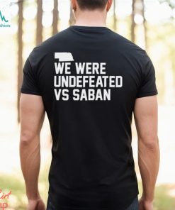 We were undefeated vs Saban shirt
