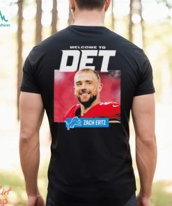 Welcome To Det Zach Ertz Detroit Lions T Shirt