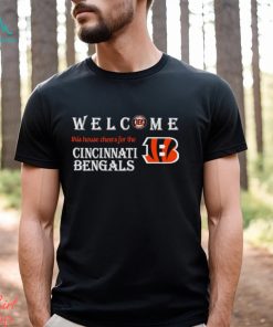 Welcome this house cheers for the Cincinnati Bengals shirt