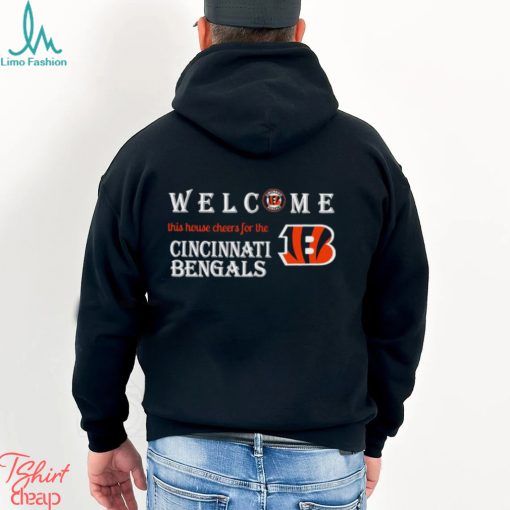 Welcome this house cheers for the Cincinnati Bengals shirt