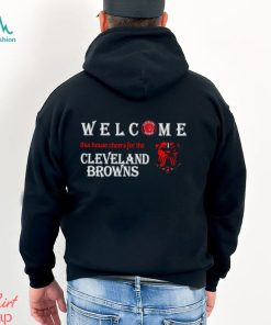 Welcome this house cheers for the Cleveland Browns shirt