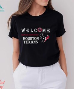 Welcome this house cheers for the Houston Texans shirt