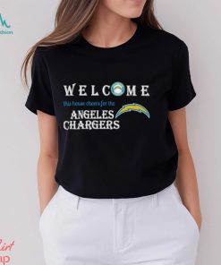 Welcome this house cheers for the Los Angeles Chargers shirt