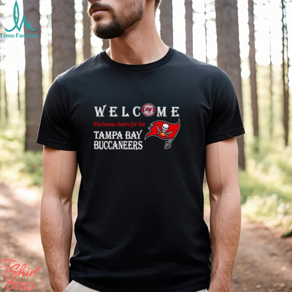 Welcome this house cheers for the Tampa Bay Buccaneers shirt Welcome this house cheers for the Tampa Bay Buccaneers shirt
