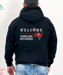 Welcome this house cheers for the Tampa Bay Buccaneers shirt