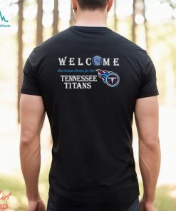 Welcome this house cheers for the Tennessee Titans shirt
