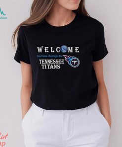 Welcome this house cheers for the Tennessee Titans shirt