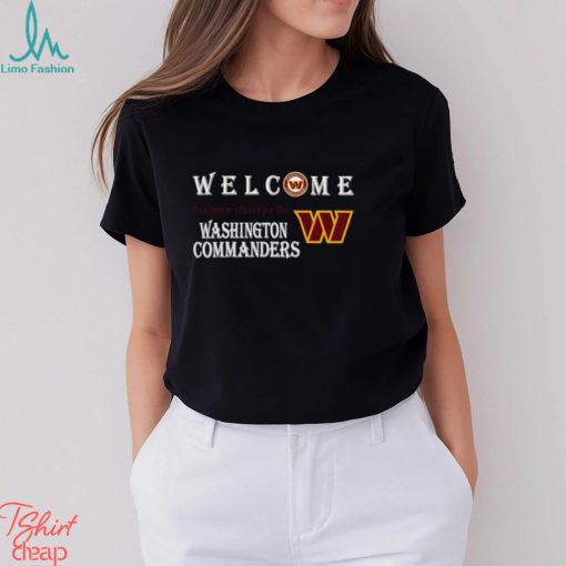 Welcome this house cheers for the Washington Commanders shirt