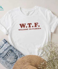 Welcome to Florida shirt