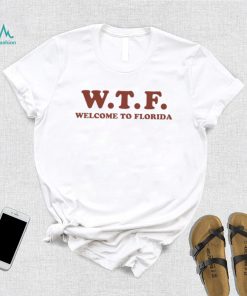 Welcome to Florida shirt