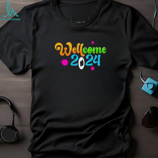 Well come 2024 Happy New Year shirt