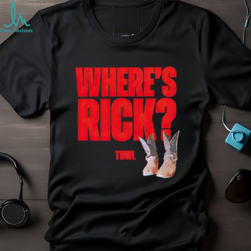 Where’s Rick Towl shirt