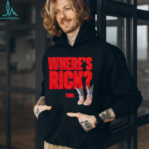 Where’s Rick Towl shirt