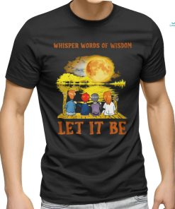 Whisper words of wisdom let it be shirt