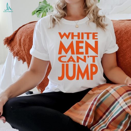 White Men Can’t Jump Shirt