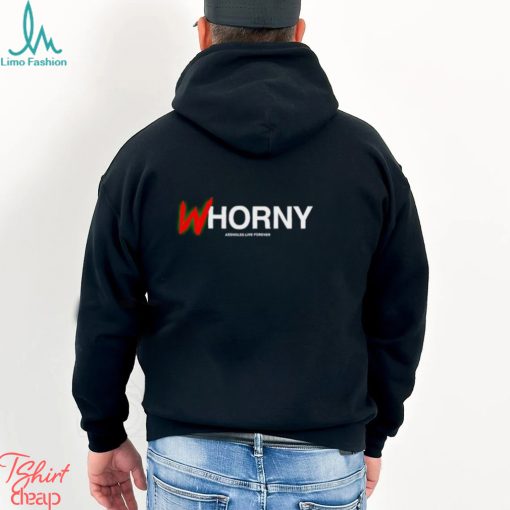 Whorny Assholes Live Forever shirt