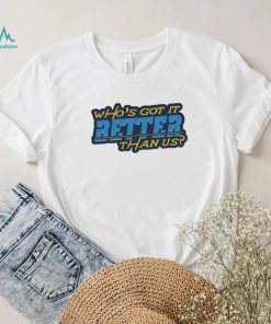 Who’s got it better than us Los Angeles Chargers shirt, hoodie, sweater, long sleeve and tank top Who’s got it better than us Los Angeles Chargers shirt