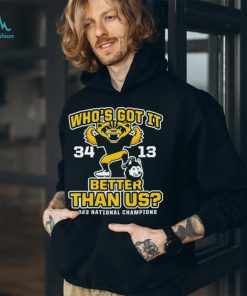 Who’s got it better than us michigan college shirt