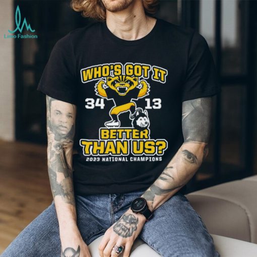 Who’s got it better than us michigan college shirt