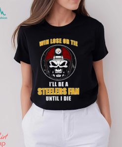 Win Lose or Tie Until I Die Ill Be A Fan Pittsburgh Steelers Black Men's T Shirt