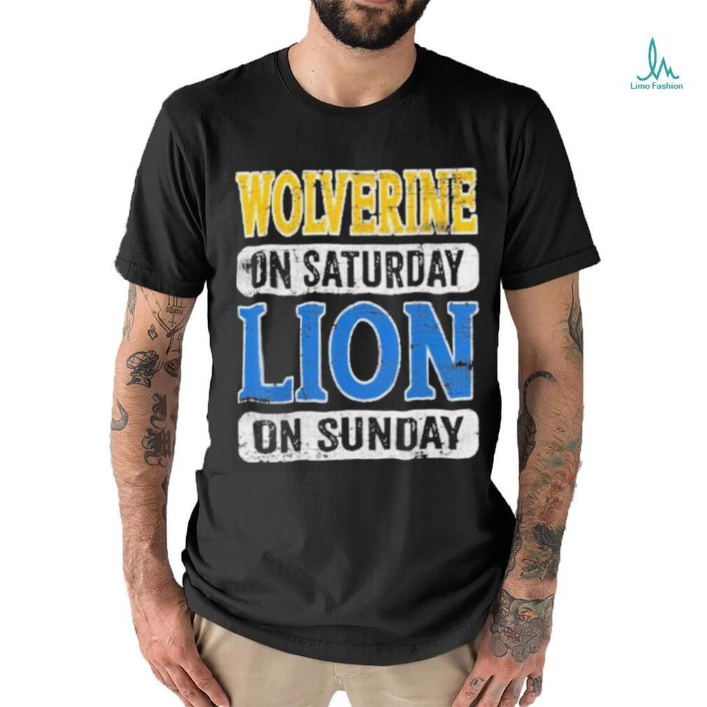 Wolverine On Saturday Lion On Sunday Detroit 2024 Shirt Wolverine On Saturday Lion On Sunday Detroit 2024 Shirt