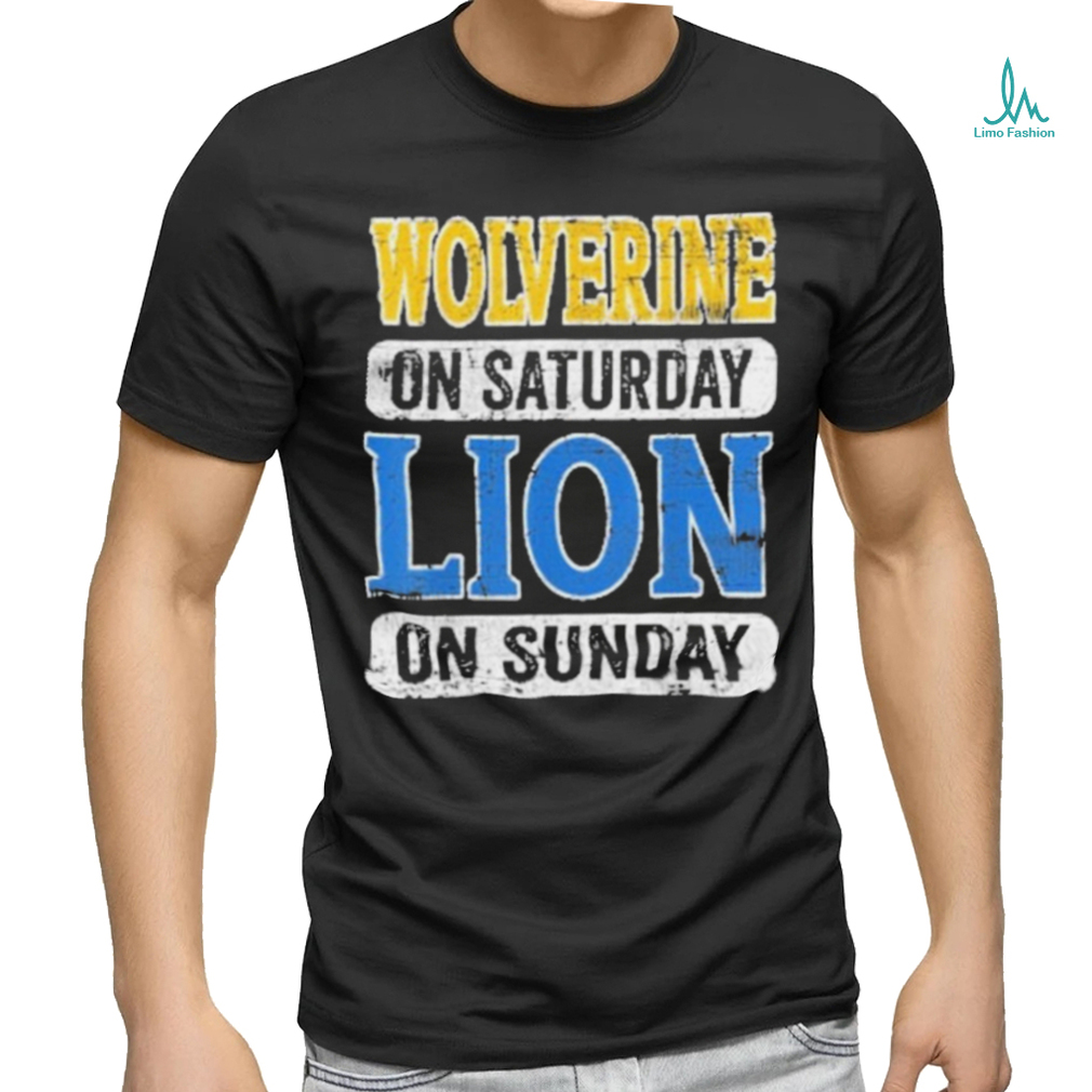 Wolverine On Saturday Lion On Sunday Detroit 2024 Shirt Wolverine On Saturday Lion On Sunday Detroit 2024 Shirt