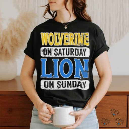 Wolverine On Saturday Lion On Sunday Detroit 2024 Shirt