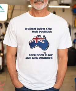Women Glow And Men Plunder Beer Does Flow And Men Chunder t shirt