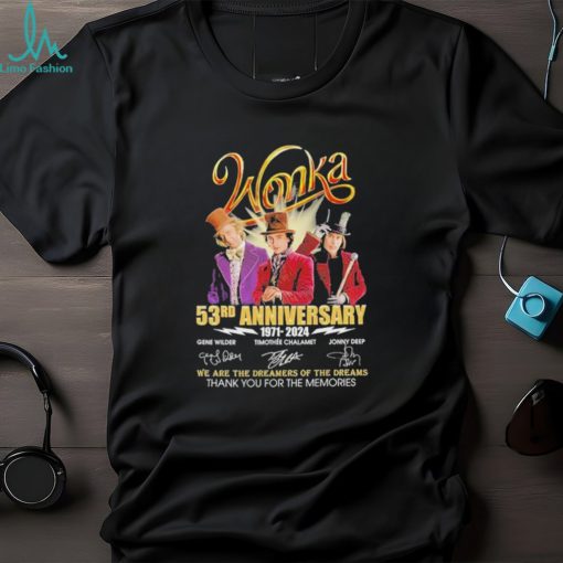 Wonka 53 Years 1971 2014 Signatures Of The Memories We Are The Dreamers Of The Dreams T shirt  Unisex Tshirt