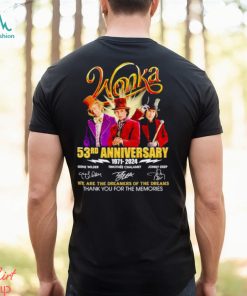 Wonka 53 Years Of The Memories We Are The Dreamers Of The Dreams Signatures Shirt