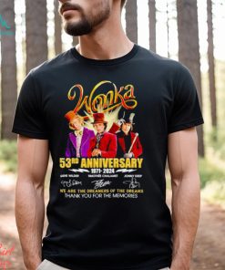 Wonka 53 Years Of The Memories We Are The Dreamers Of The Dreams Signatures Shirt