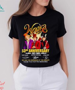 Wonka 53 Years Of The Memories We Are The Dreamers Of The Dreams Signatures Shirt