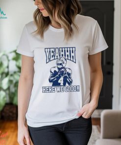 Yeah Here We Go Dak Prescott Dallas Cowboys Player Shirt