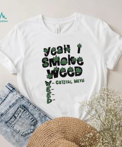 Yeah I Smoke Weed Crystal Meth 2023 Shirt