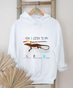 Yeah I listen to npr economics planet money shirt