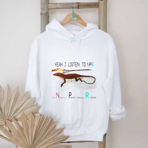 Yeah I listen to npr economics planet money shirt