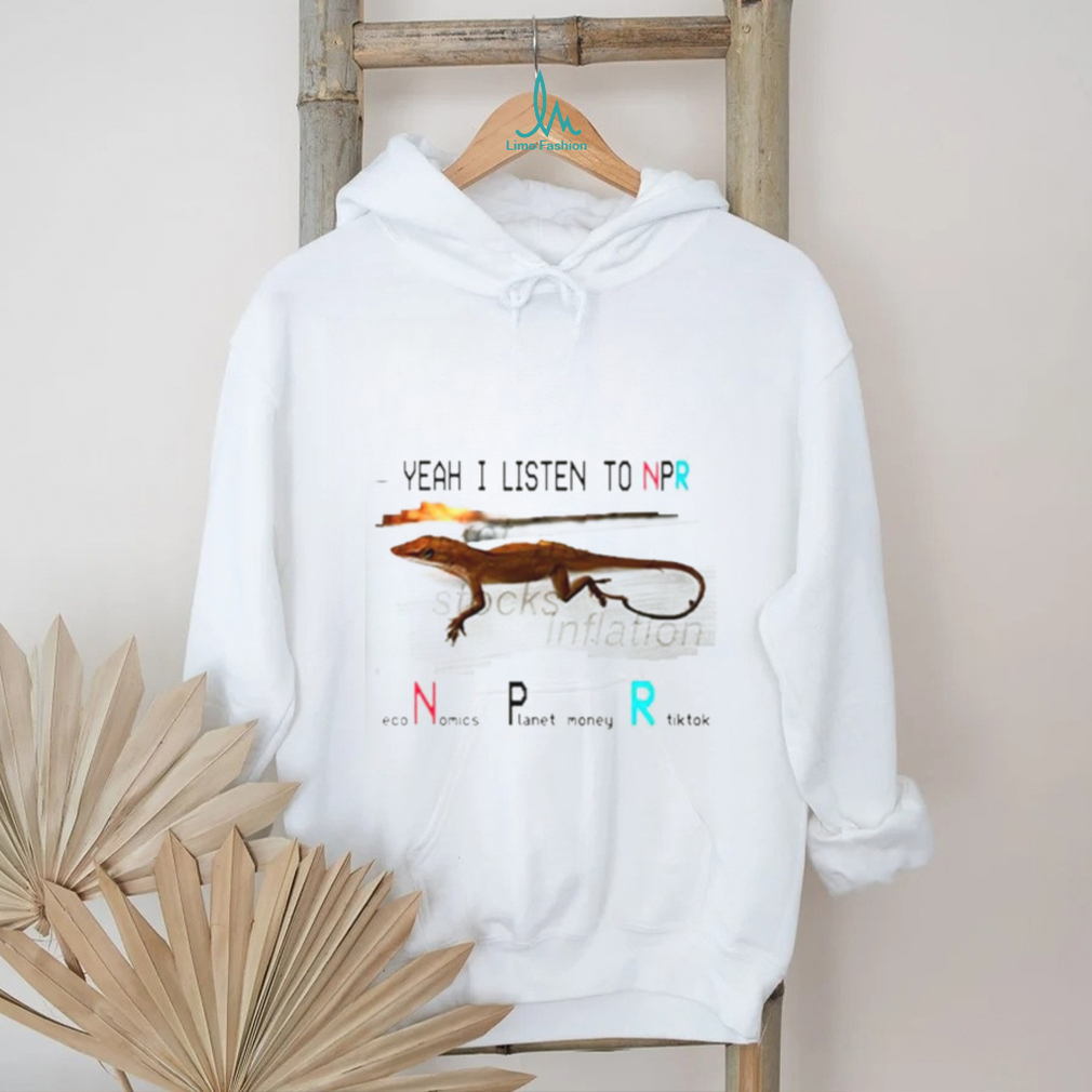 Yeah I listen to npr economics planet money shirt Yeah I listen to npr economics planet money shirt