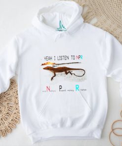 Yeah I listen to npr economics planet money shirt
